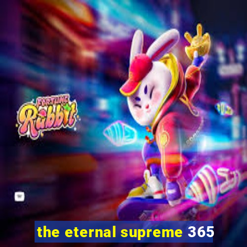 the eternal supreme 365